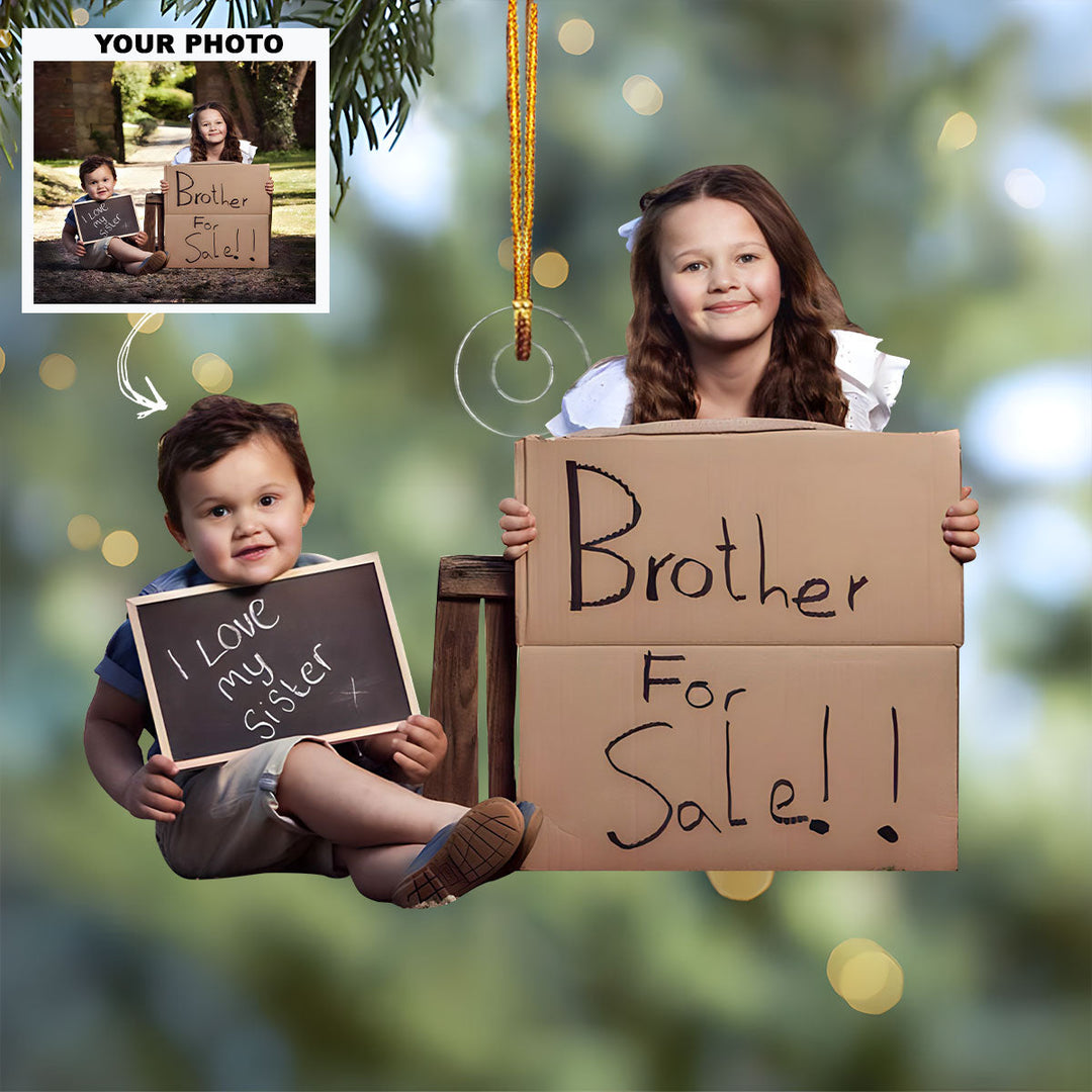 Sibling For Sale - Personalized Photo Mica Ornament - Customized Your Photo Ornament - Christmas Gift For Family Members, Sisters, Brothers