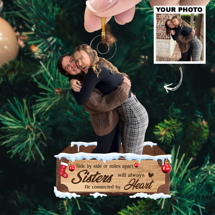 Side By Side Or Miles Apart, Sisters Will Always Connected By Heart - Personalized Photo Mica Ornament - Christmas Gift For Sisters UPL0HD035